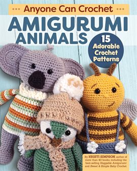 Anyone Can Crochet Amigurumi Animals Anyone Can Crochet Amigurumi Animals