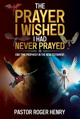 Cover image for The Prayer I Wished I Had Never Prayed