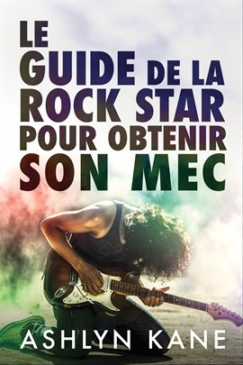 Cover image for Le guide de la rock star pour obtenir son mec