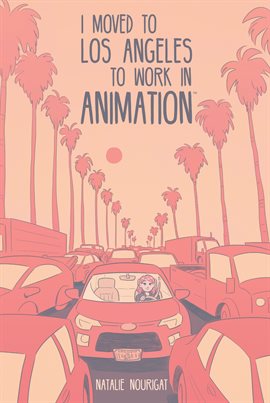 Cover image for I Moved to Los Angeles to Work in Animation