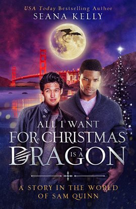 Cover image for All I Want for Christmas Is a Dragon: A Story in the World of Sam Quinn