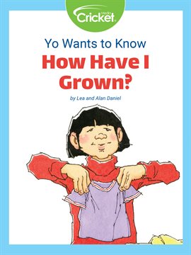 Cover image for Yo Wants to Know: How Have I Grown?