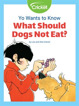Cover image for Yo Wants to Know: What Should Dogs Not Eat?