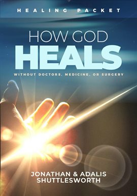 Cover image for How God Heals Without Doctors, Medicine, or Surgery