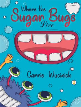 Cover image for Where the Sugar Bugs Live