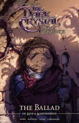 Cover image for Jim Henson's The Dark Crystal: Age of Resistance Vol. 2: The Ballad of Hup & Barfinnious