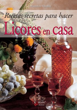 Imagen de portada para Recetas secretas para hacer licores en casa