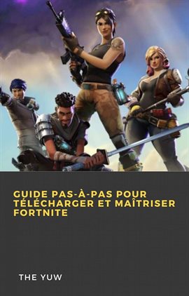 Cover image for Guide pas-à-pas pour télécharger et maîtriser Fortnite