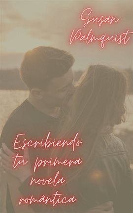 Cover image for Escribiendo tu primera novela romántica