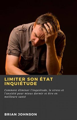 Cover image for Limiter son état inquiétude