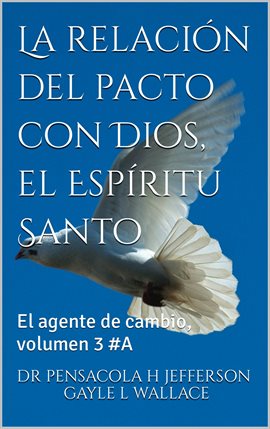 Cover image for La relación del pacto con Dios, el Espíritu Santo