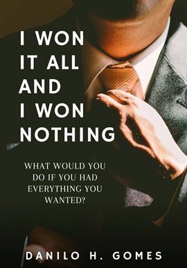 Cover image for I Won It All and I Won Nothing