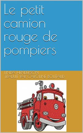 Cover image for Le petit camion rouge de pompiers