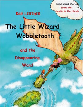 Imagen de portada para The Little Wizard Wobbletooth and the Disappearing Wand