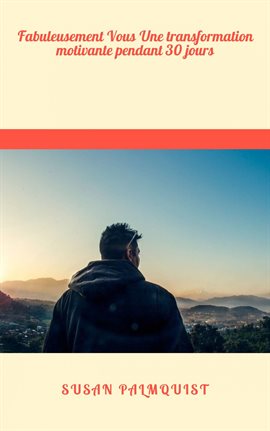 Cover image for Fabuleusement Vous Une transformation motivante pendant 30 jours