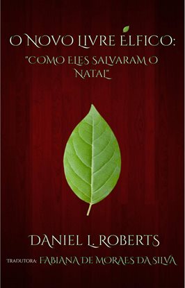 O Novo Livre Élfico: Como Eles Salvaram o Natal O Novo Livre Élfico: Como Eles Salvaram o Natal