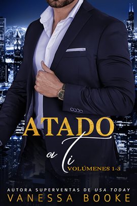 Cover image for Atado a ti, Volúmenes 1-3