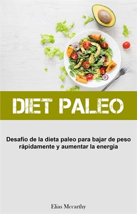 Cover image for Diet Paleo: Desafío de la dieta paleo para bajar de peso rápidamente y aumentar la energía