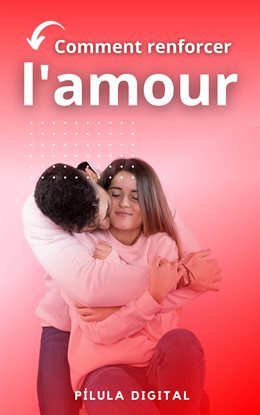 Comment renforcer l'amour