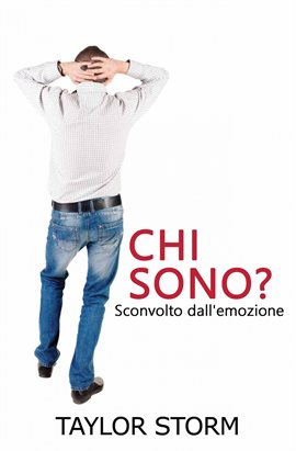 Chi sono? Sconvolto dall'emozione Chi sono? Sconvolto dall'emozione