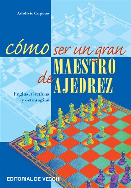 Cover image for Cómo ser un gran maestro de ajedrez