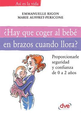 Cover image for ¿Hay que coger al bebé en brazos cuando llora?