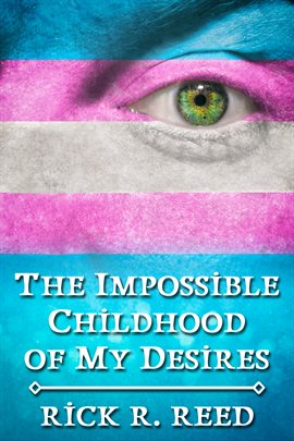 Cover image for The Impossible Childhood of My Desires