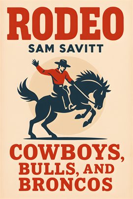 Rodeo: Cowboys, Bulls, and Broncos Rodeo: Cowboys, Bulls, and Broncos