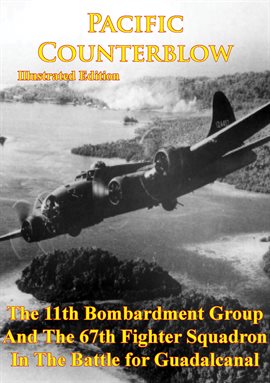 Cover image for Pacific Counterblow - The 11th Bombardment Group And The 67th Fighter Squadron In The Battle For Gua