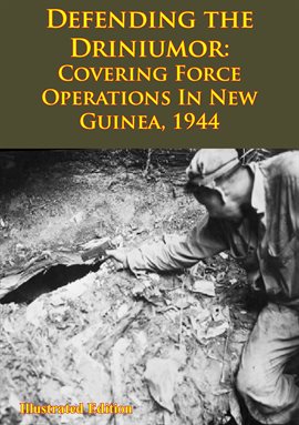 Cover image for 1944 DEFENDING THE DRINIUMOR: Covering Force Operations in New Guinea