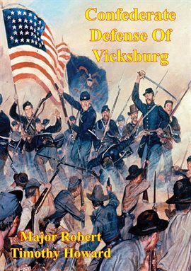 Imagen de portada para Confederate Defense Of Vicksburg: A Case Study Of The Principle Of The Offensive In The Defense