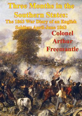 Imagen de portada para Three Months In The Southern States: The 1863 War Diary Of An English Soldier: April-June 1863