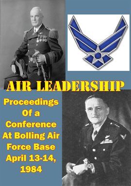 Imagen de portada para 1984 Air Leadership - Proceedings of a Conference at Bolling Air Force Base April 13-14