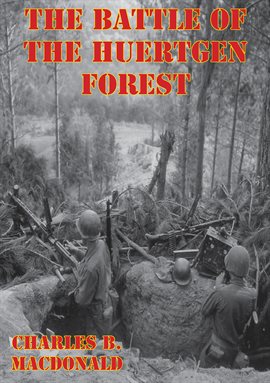 Cover image for The Battle Of The Huertgen Forest