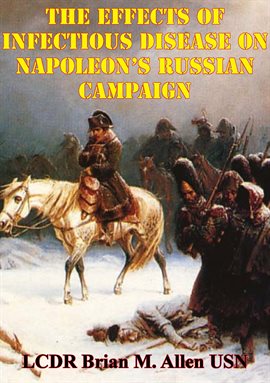 Cover image for The Effects Of Infectious Disease On Napoleon's Russian Campaign