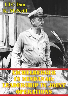 Imagen de portada para Eichelberger In Mindanao: Leadership In Joint Operations