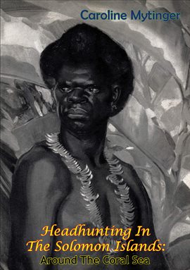 Imagen de portada para Headhunting In The Solomon Islands