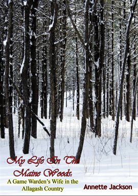 Cover image for My Life In The Maine Woods