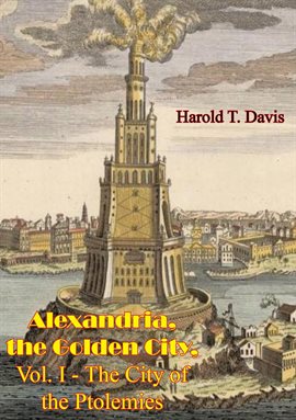 Cover image for Alexandria, the Golden City, Vol. I