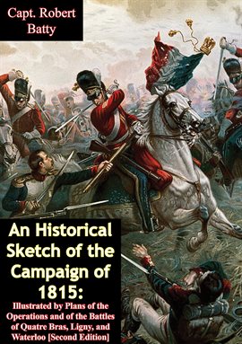 Cover image for An Historical Sketch Of The Campaign Of 1815