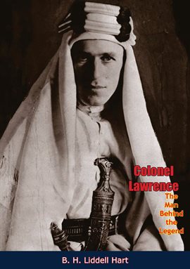 Imagen de portada para Colonel Lawrence, The Man Behind the Legend
