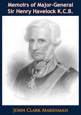 Cover image for Memoirs of Major-General Sir Henry Havelock K.C.B.