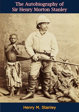 Cover image for The Autobiography of Sir Henry Morton Stanley