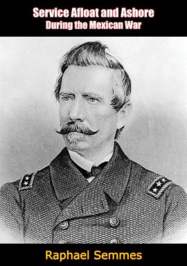 Imagen de portada para Service Afloat and Ashore During the Mexican War