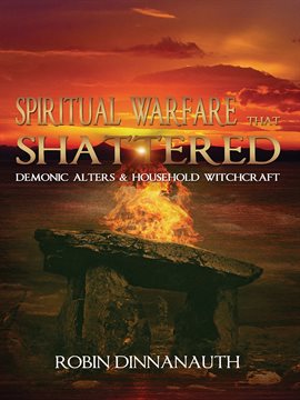 Cover image for Spiritual Warfare that Shattered Demonic Alters & Household Witchcraft