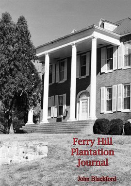 Cover image for Ferry Hill Plantation Journal, January 4, 1838 to January 15, 1839