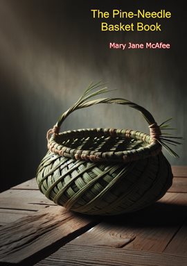 Cover image for The Pine-Needle Basket Book