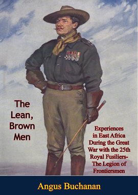 Cover image for The Lean, Brown Men: Experiences in East Africa During the Great War