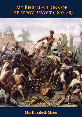 Cover image for My Recollections of the Sepoy Revolt (1857-58)