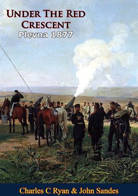 Cover image for Under the Red Crescent – Plevna 1877